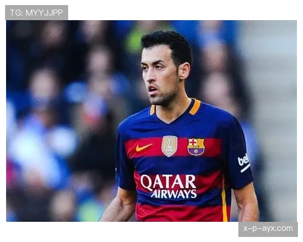 布斯克茨状态回暖助球队再创辉煌，赛场表现引关注